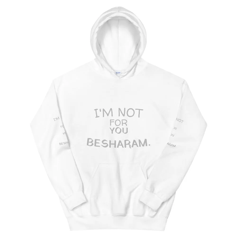 Im Not For You Besharam - Unisex Hoodie