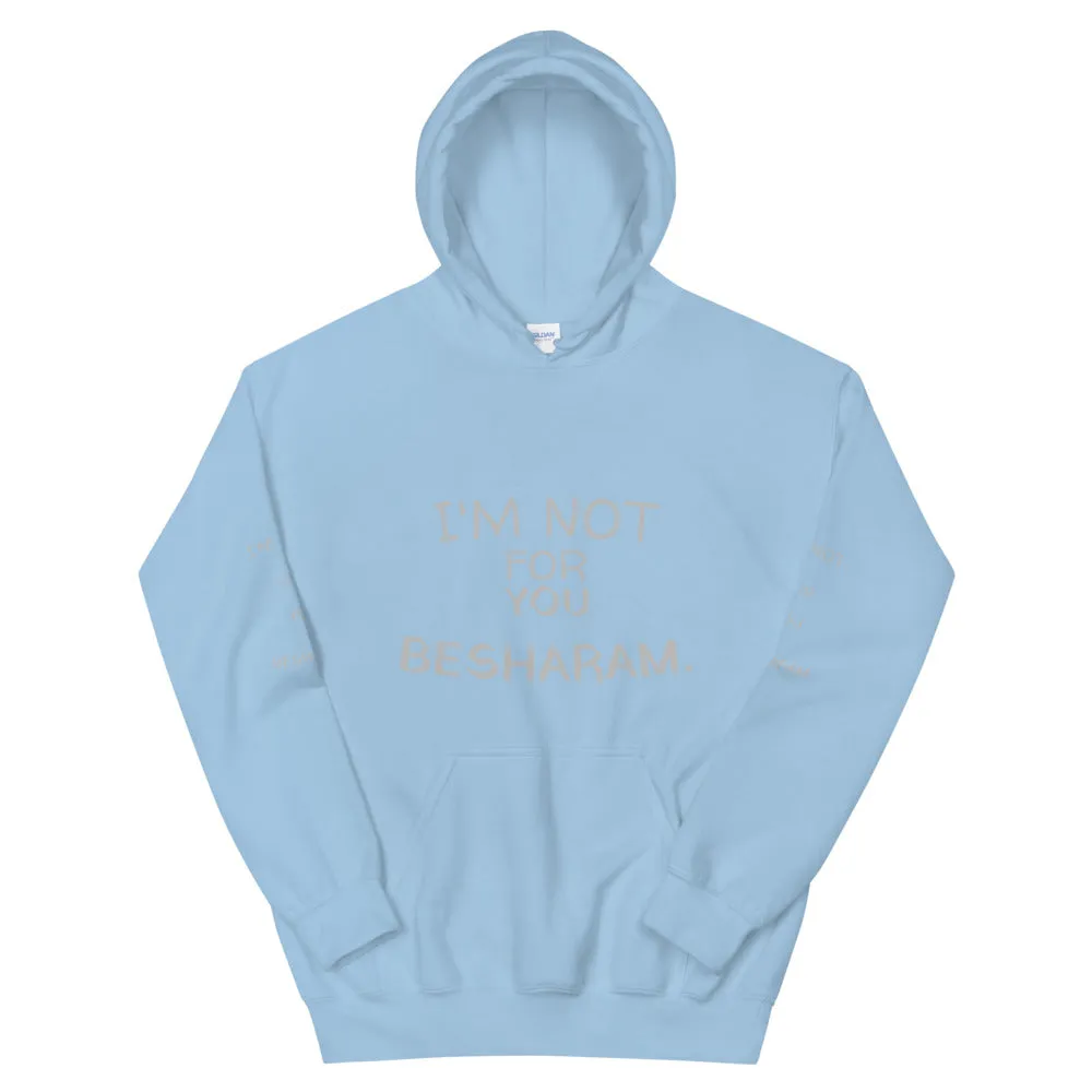 Im Not For You Besharam - Unisex Hoodie